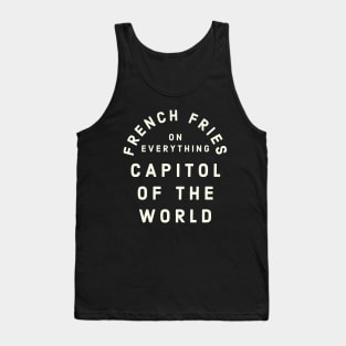 Pittsburgh French Fries on Everything Capitol of the World Tank Top